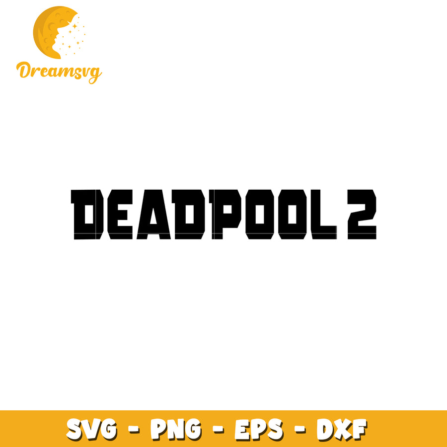Deadpool 2 SVG PNG EPS DXF Cut File
