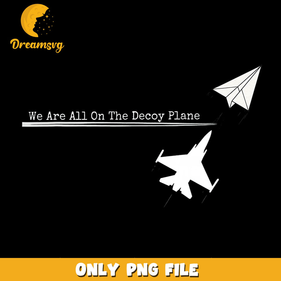 Decoy Plane Design PNG, Funny Quote, Humor Art PNG