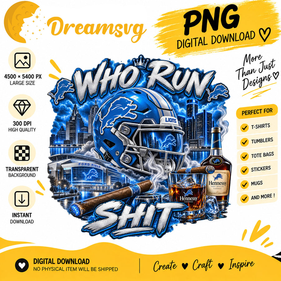 Detroit Lions Who Run This Shit Sublimation PNG