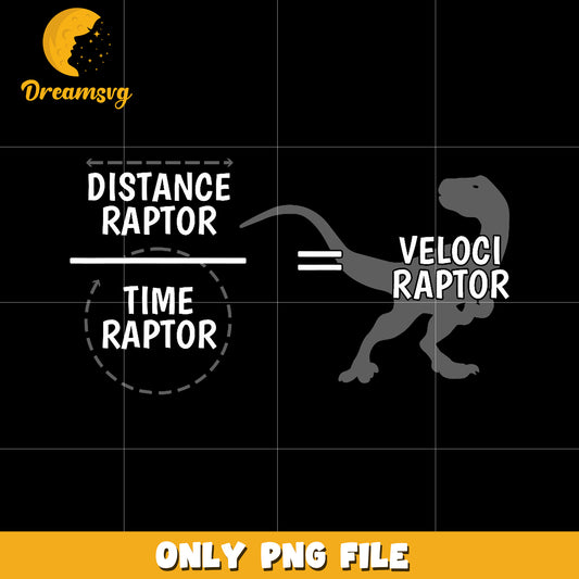 Distance raptor division time raptor png, funny quote png, math humor png