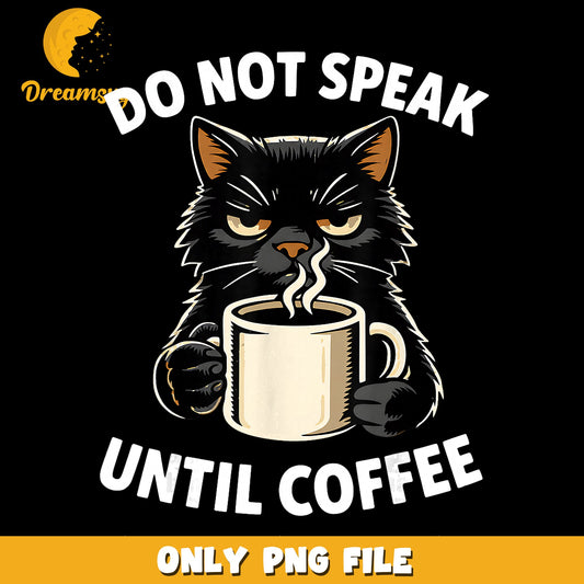 Do Not Speak Until Coffee Grumpy Black Cat PNG, Funny Cat, Coffee PNG