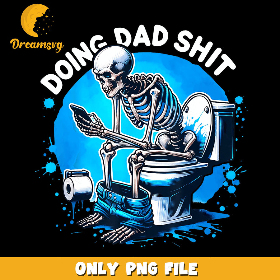 Doing Dad Shit Skeleton On Toilet Phone PNG, Funny Dad, Skull PNG