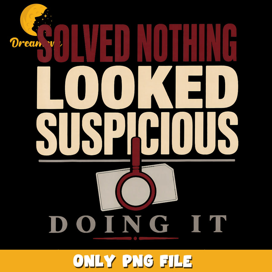 Doing It PNG, Suspicious Activity, Funny Quote PNG