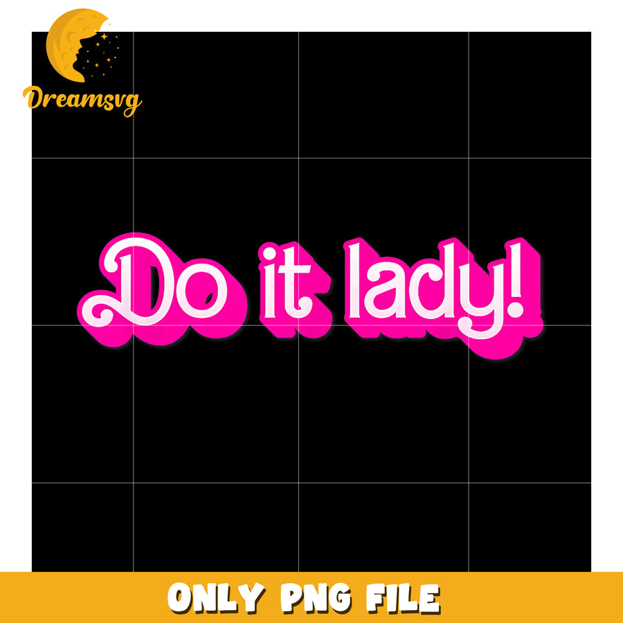 Do it lady pink png, funny quotes png, funny chit movies png