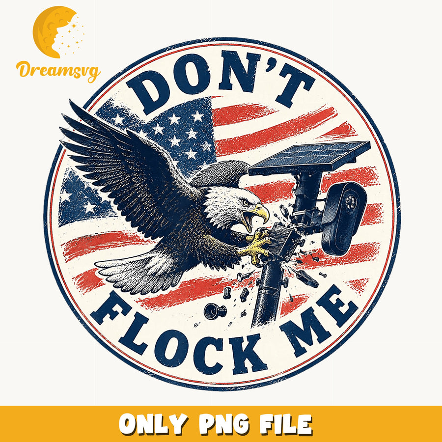 Don't Flock Me Eagle American Flag PNG, Patriotic Eagle, 4th Of July