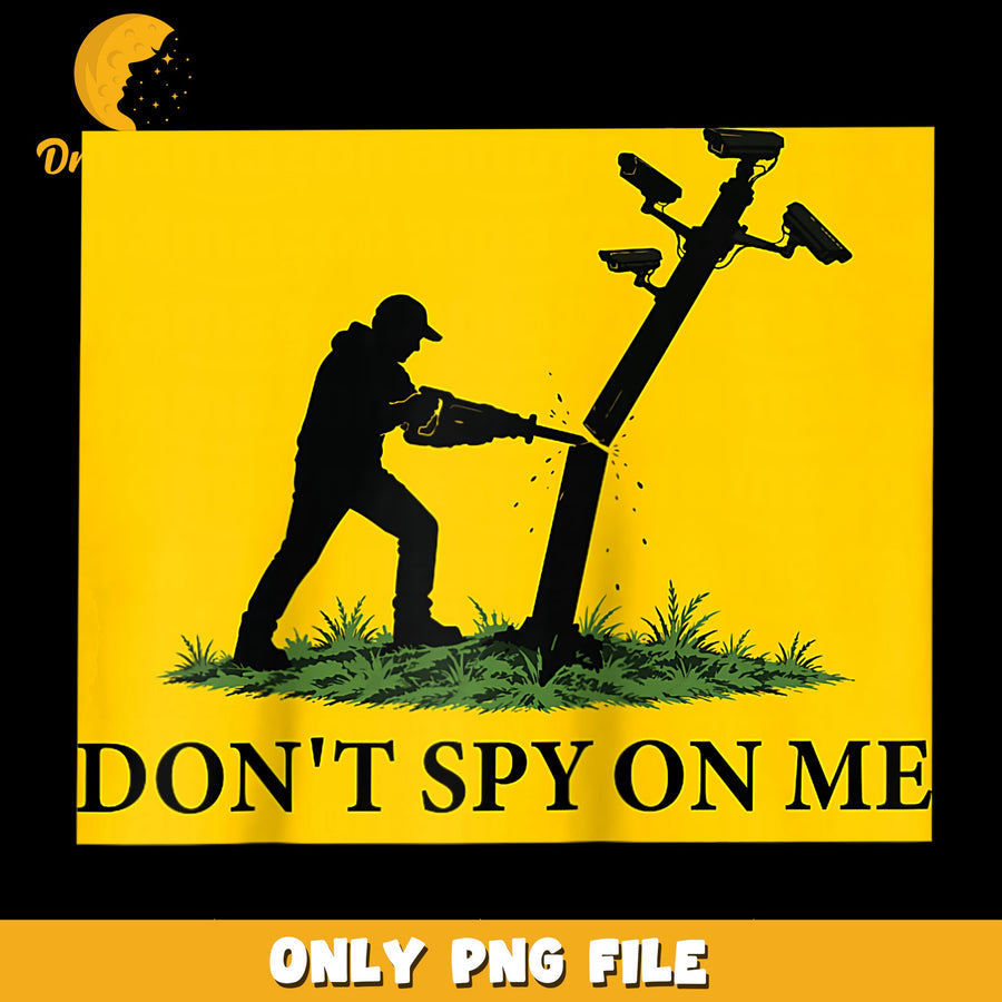 Don't Spy On Me PNG, Surveillance Humor, Funny Quote