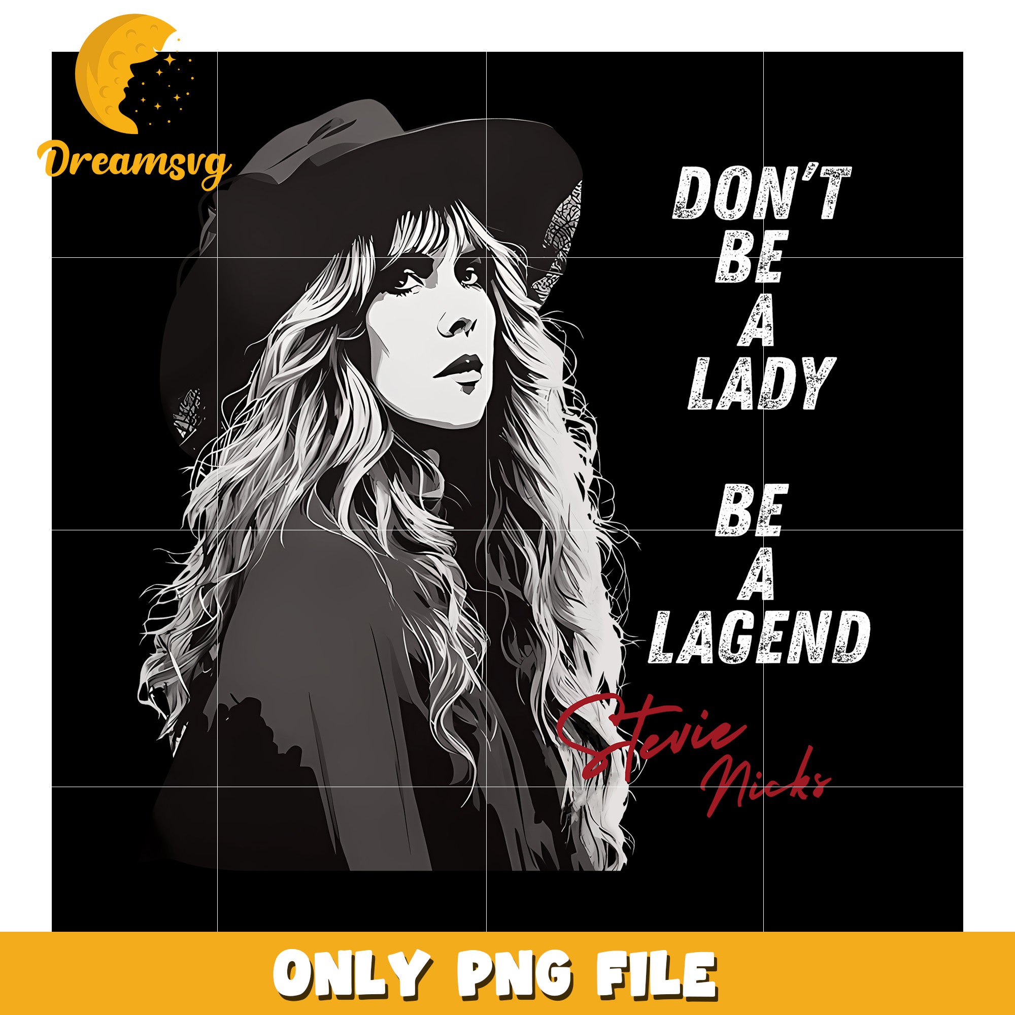 Don't be a lady be a legend stevie nicks png, stevie quote design png, rock legend statement png