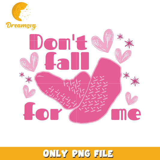 Dont Fall For Me PNG Design