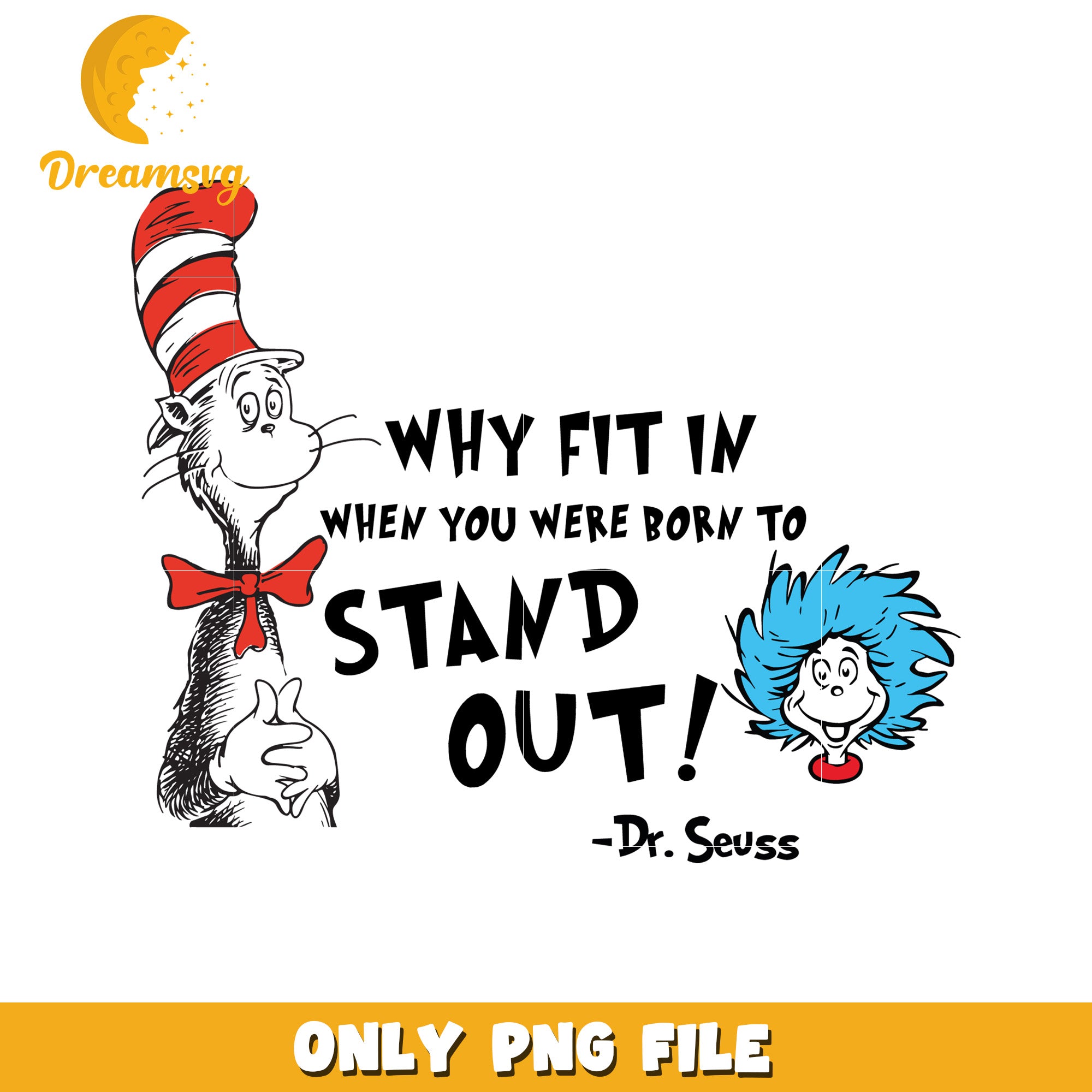 Dr Seuss Quote Stand Out PNG Graphic for Creative Use