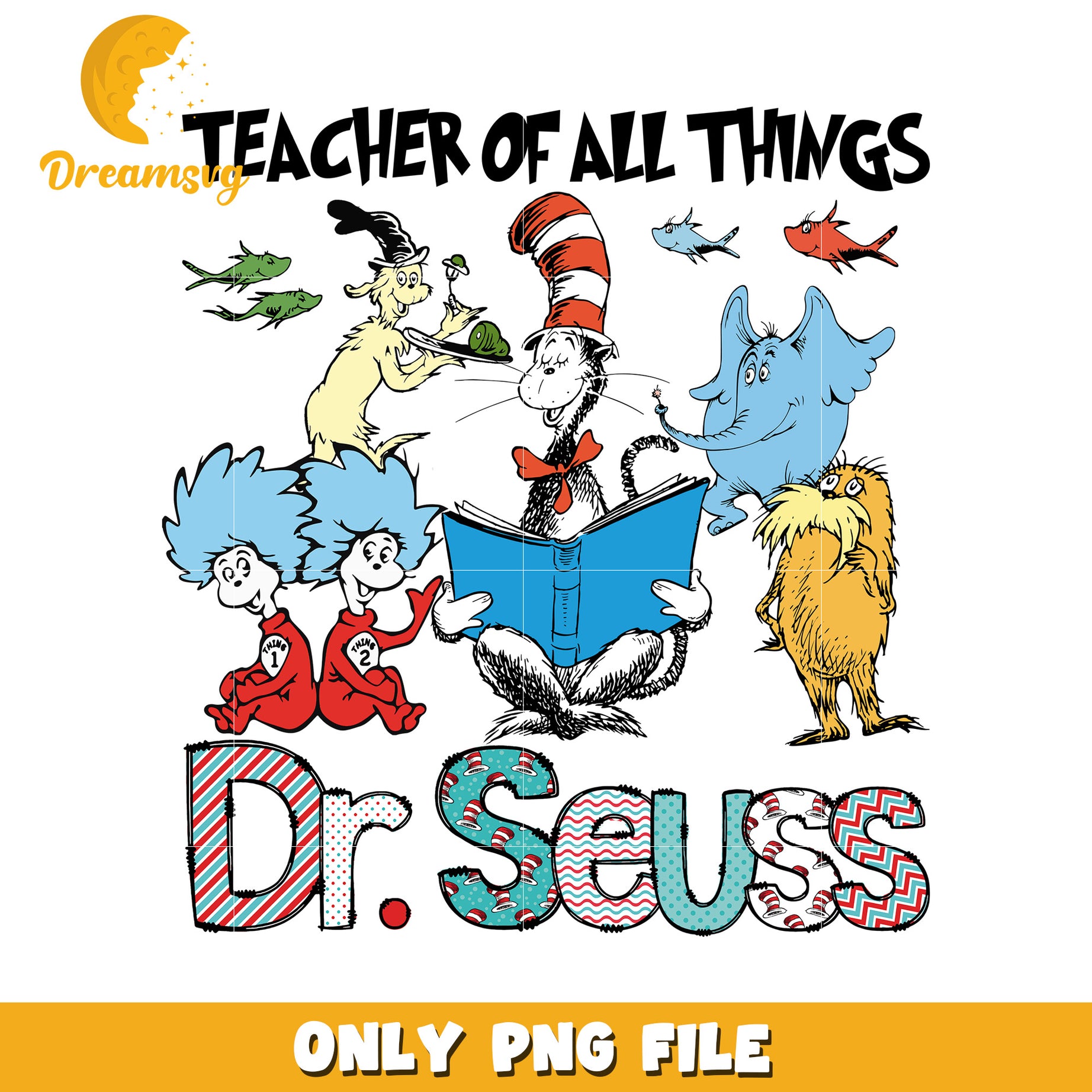 Dr Seuss Teacher of All Things Fun PNG File Design