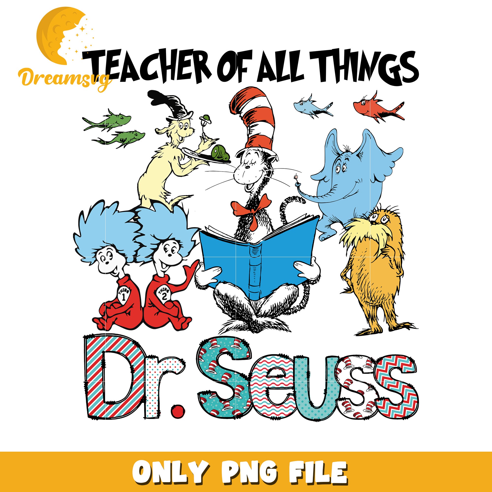 Dr Seuss Teacher of All Things Fun PNG File Design
