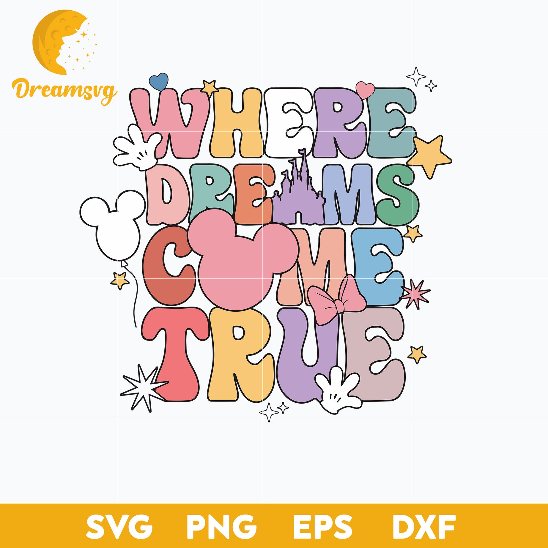 Where Dreams Come True Svg, Disney Svg, Png Eps Digital File