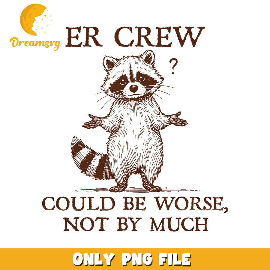 ER Crew Raccoon PNG Funny Design
