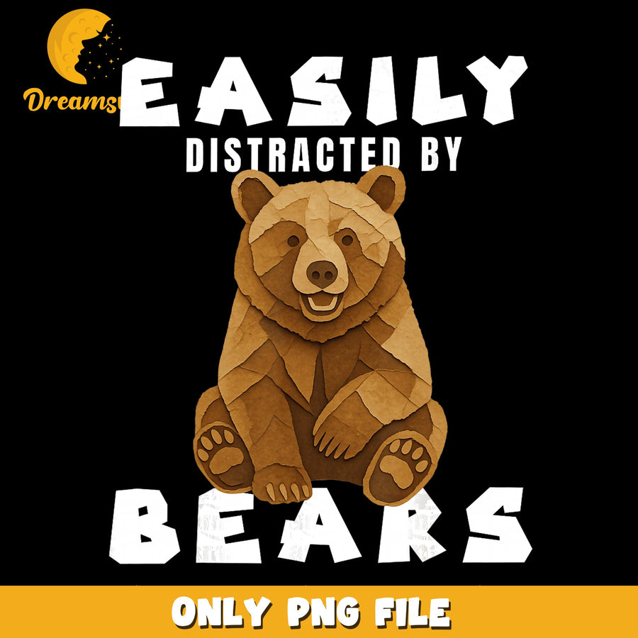 Easily Distracted PNG, Bear Lover Design, Fun Quote PNG