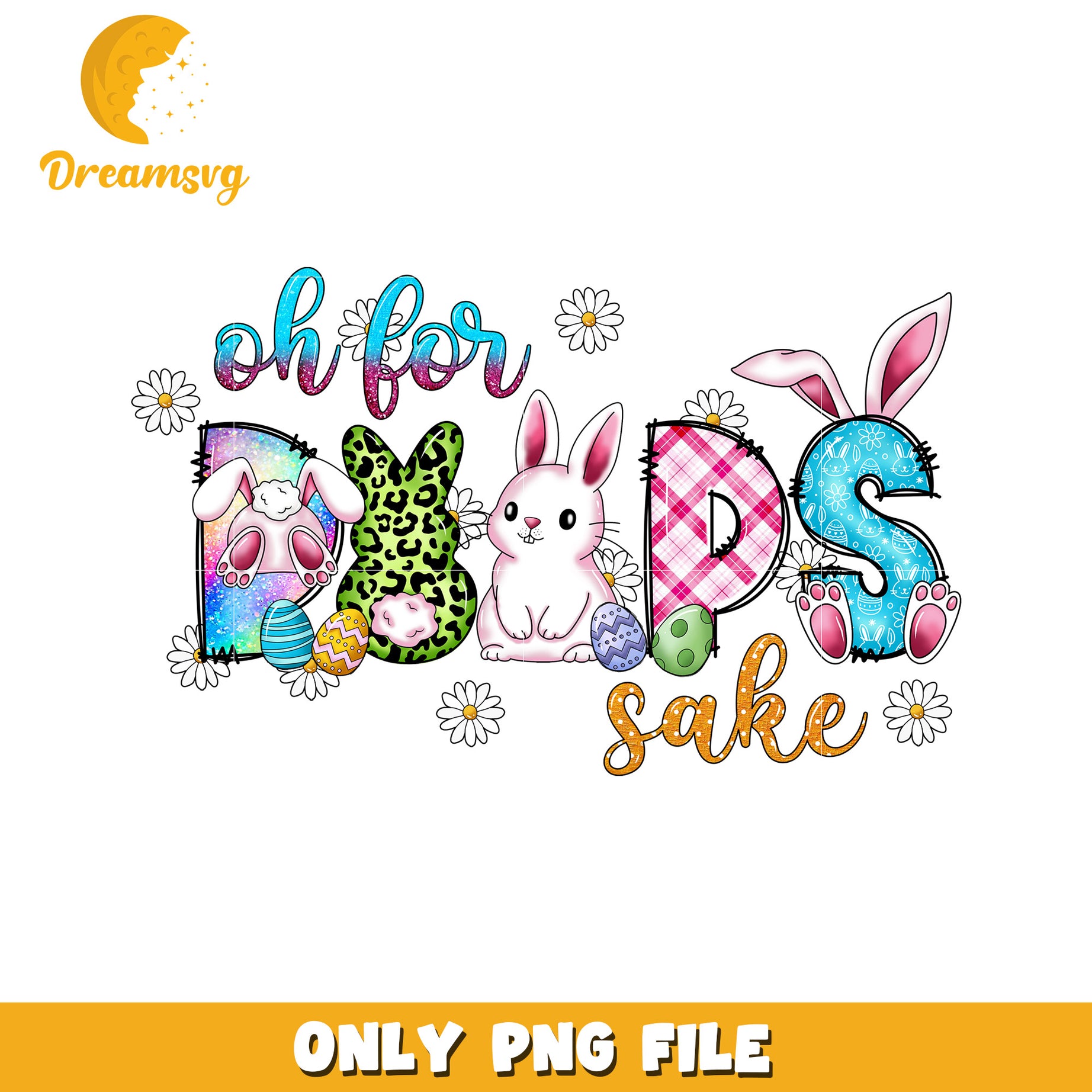 Easter Bunny Design Oh for Dads Sake PNG File Download
