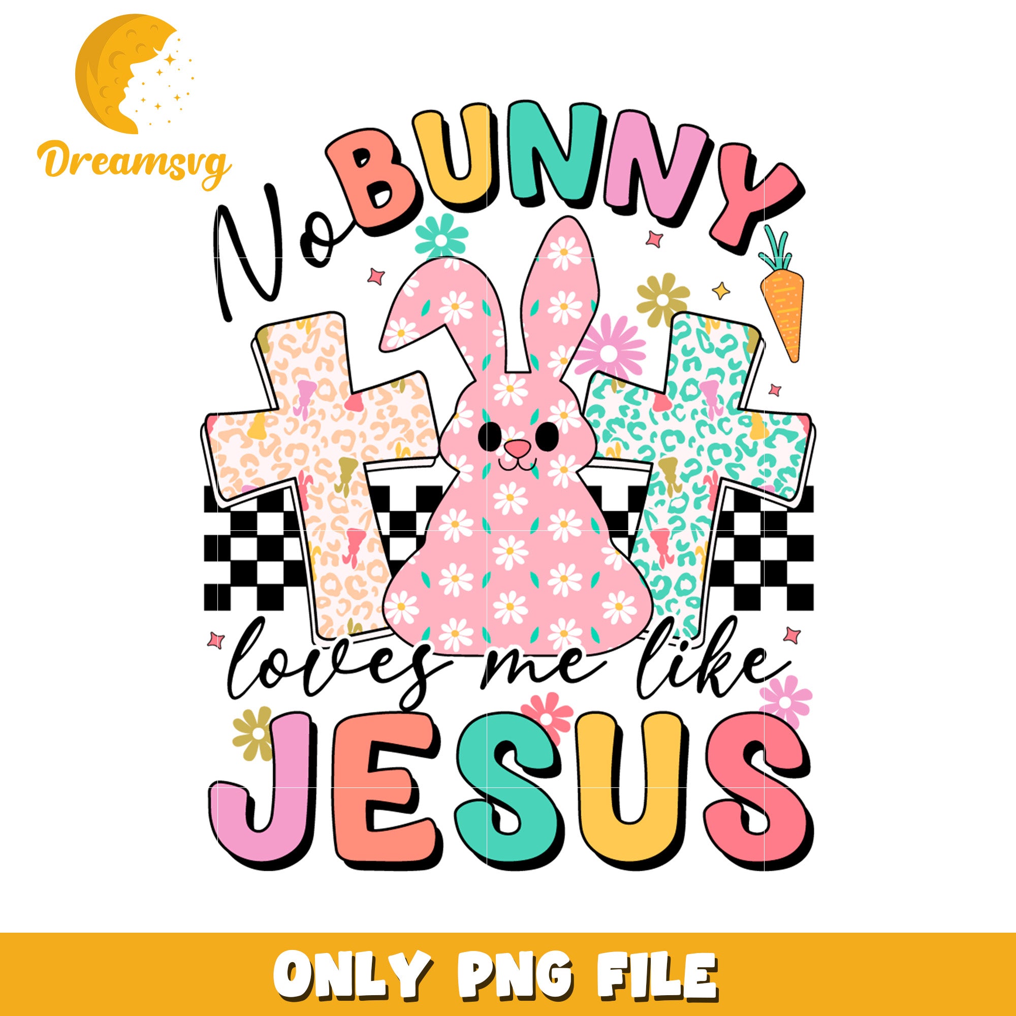 Easter Bunny Loves Me Like Jesus PNG