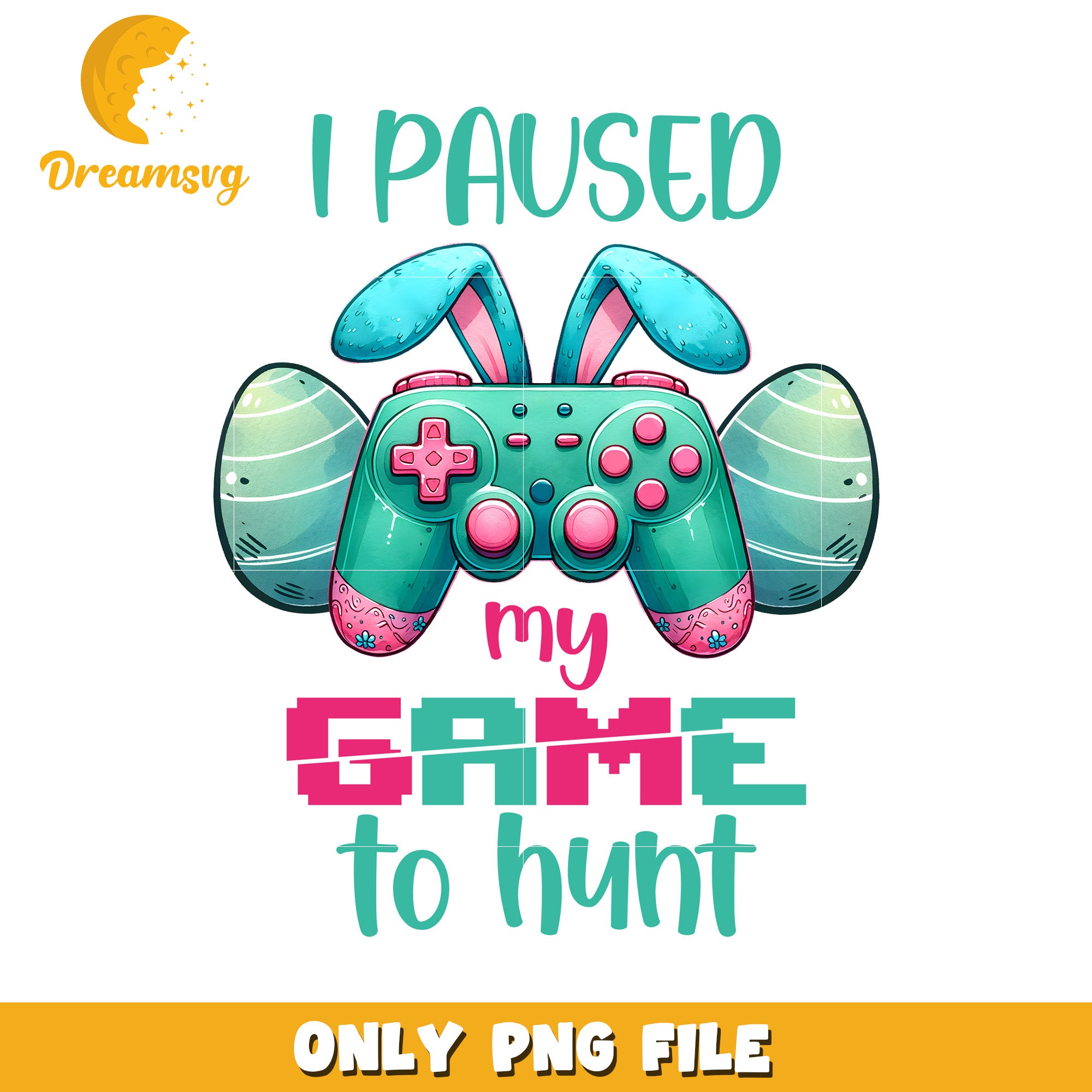 Easter Gamer PNG I Paused My Game to Hunt Eggs