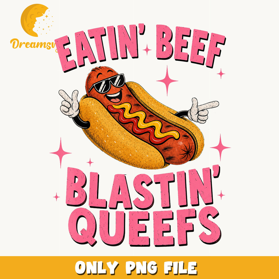 Eatin Beef Blastin Queefs Hot Dog PNG, Funny Hot Dog, Summer PNG