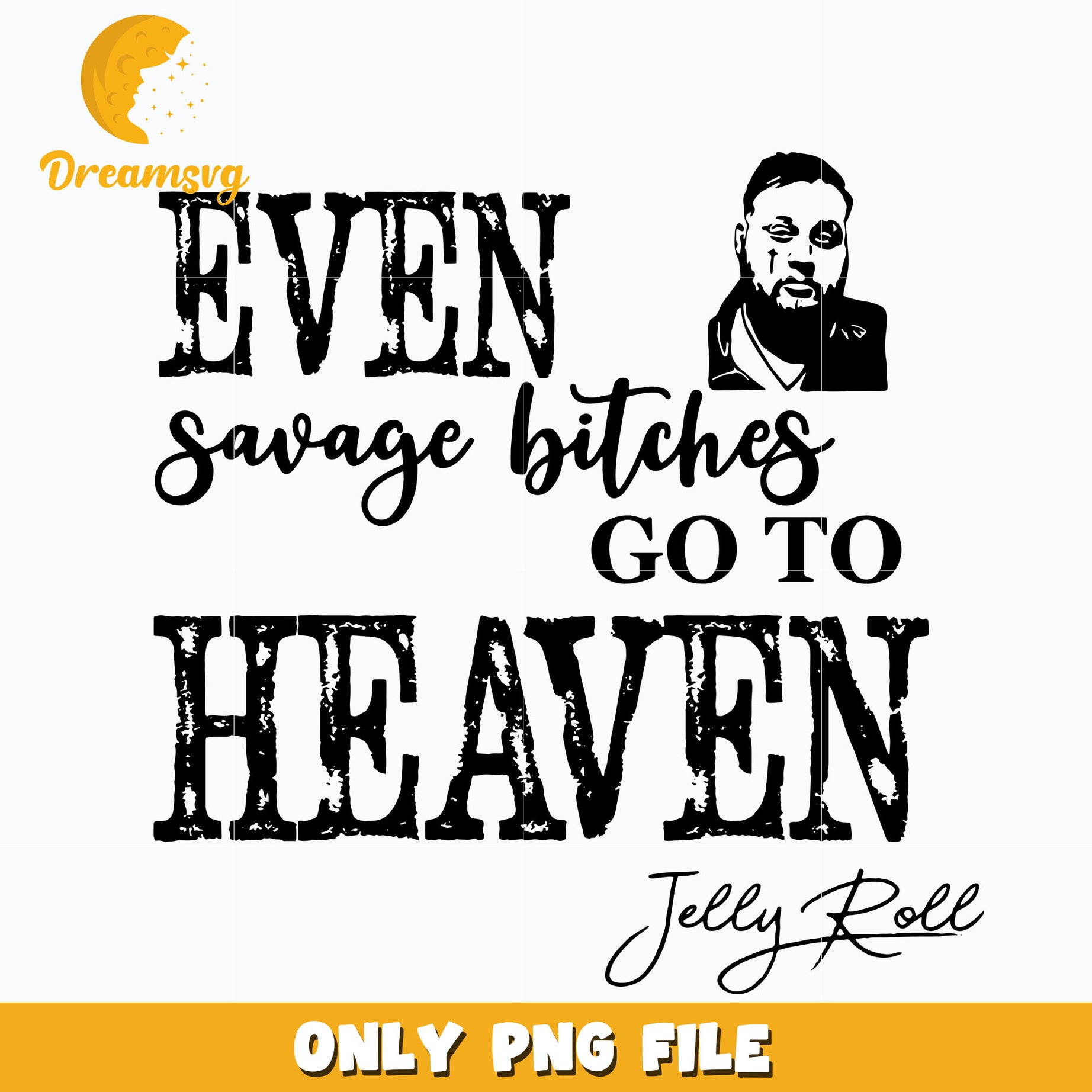 Even Savage Bitches Go to Heaven png