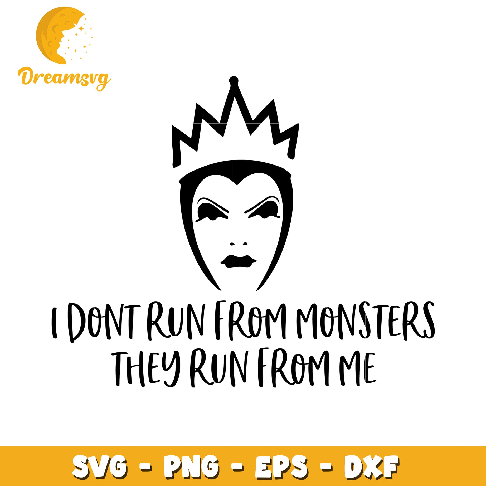 Evil Queen SVG Monsters Run From Me