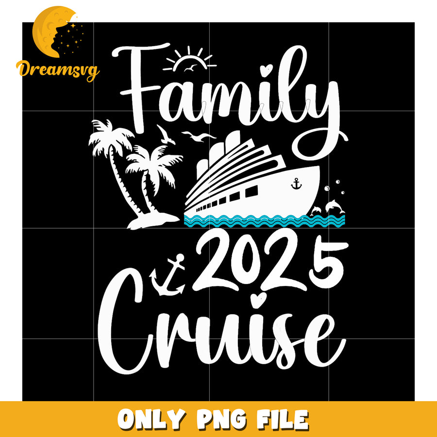 Family Cruise 2025 PNG Design
