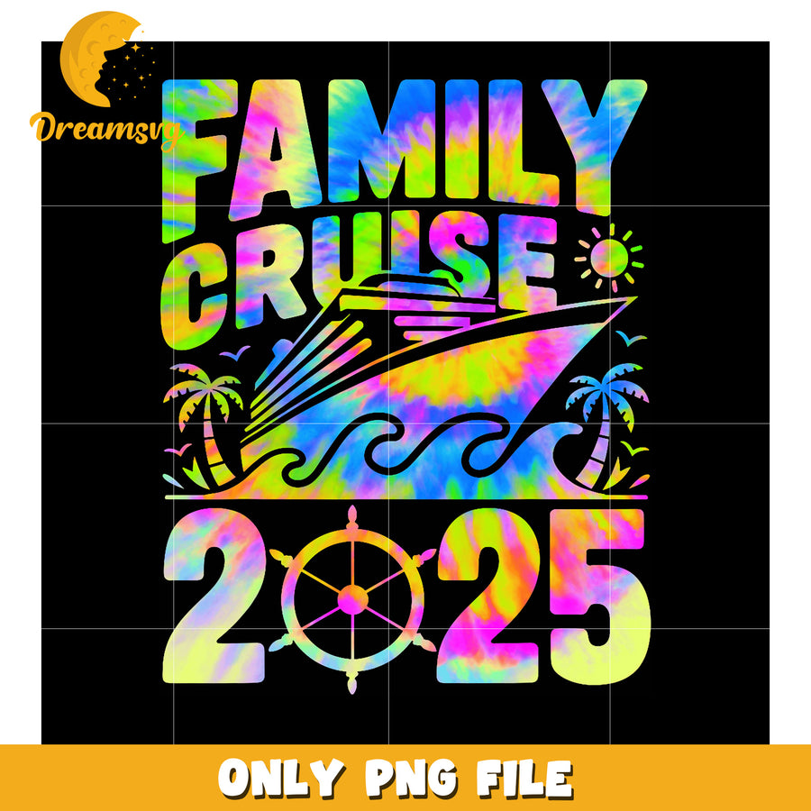 Family Cruise 2025 Tie Dye PNG