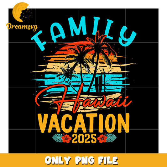 Family Hawaii Vacation 2025 PNG