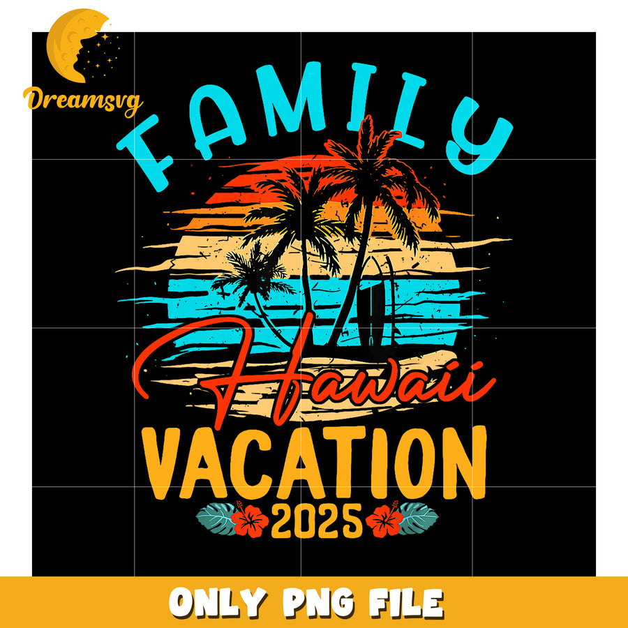 Family Hawaii Vacation 2025 PNG