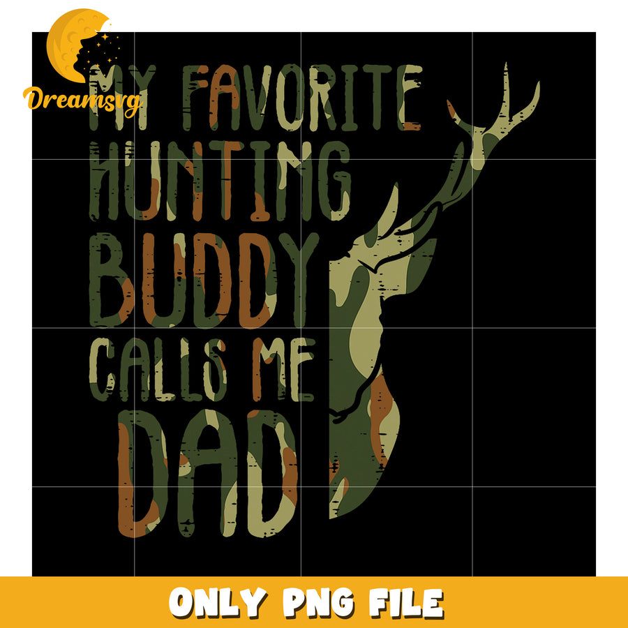 Favorite Hunting Buddy Calls Me Dad PNG Graphic Design