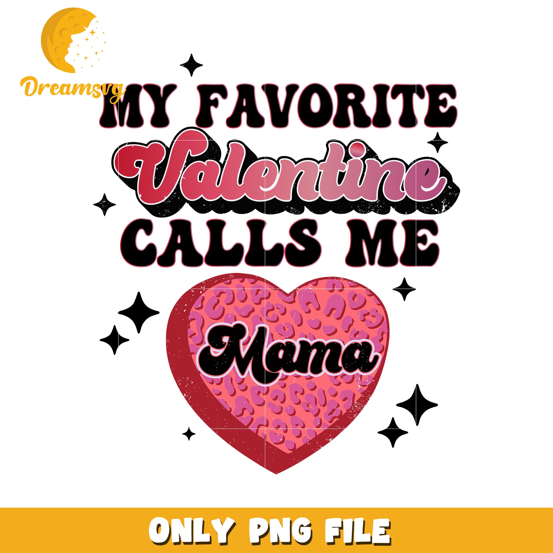 Favorite Valentine Calls Me Mama PNG Design File