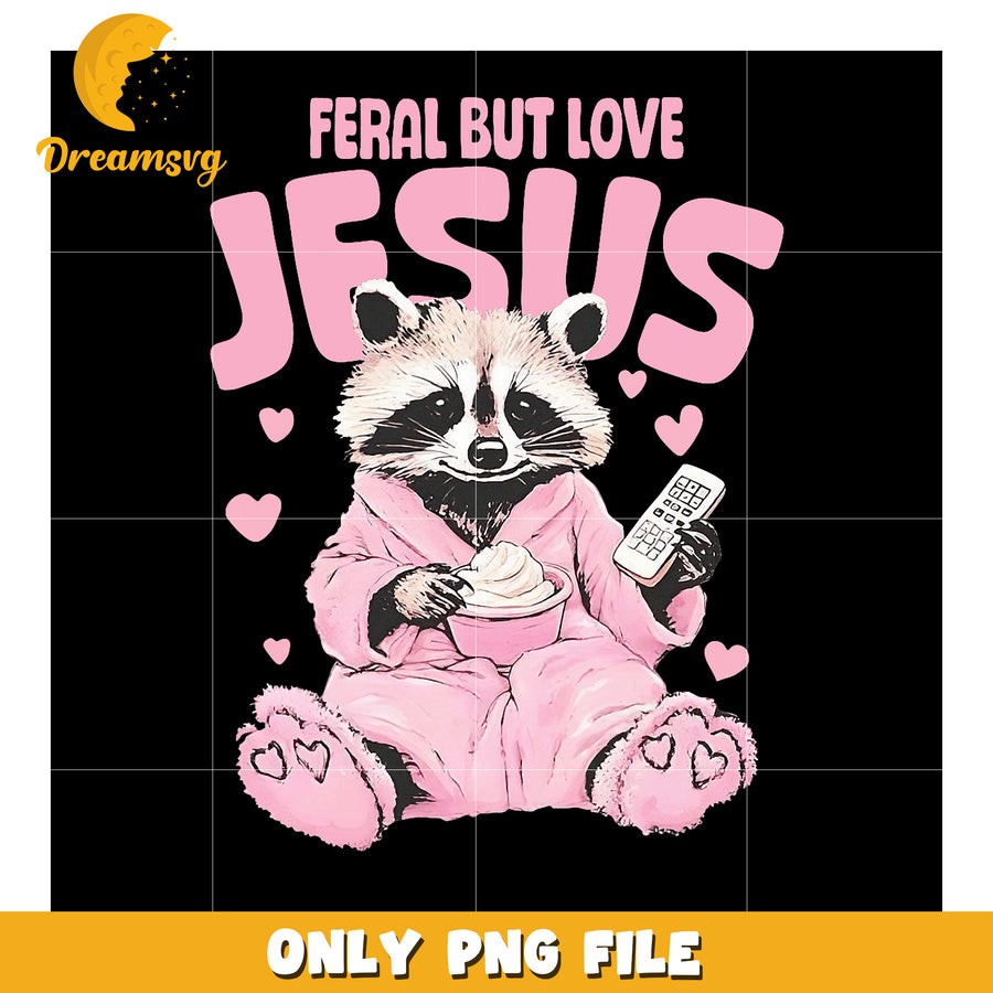 Feral But Love Jesus Raccoon PNG Design