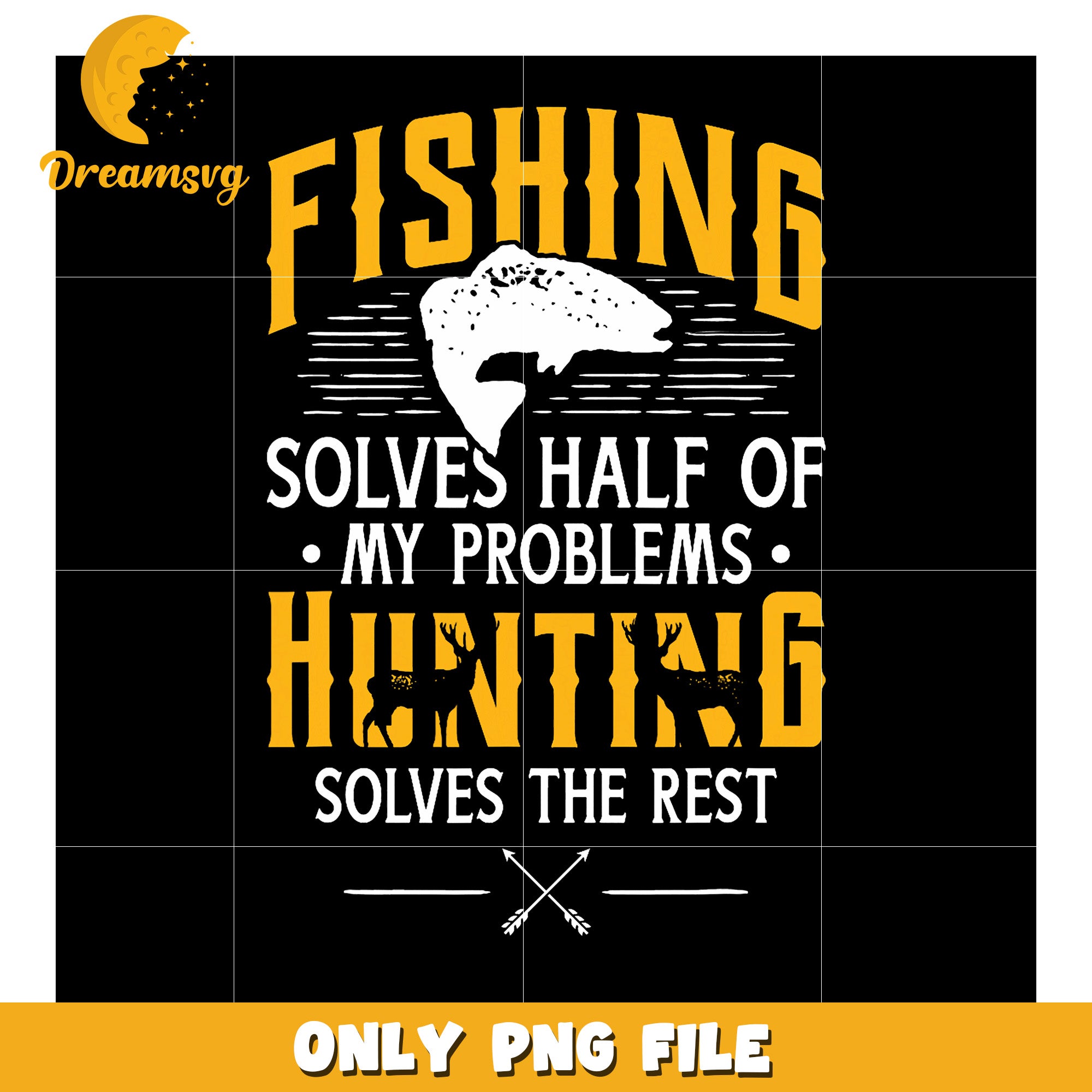 Fishing Hunting PNG Solves All My Problems