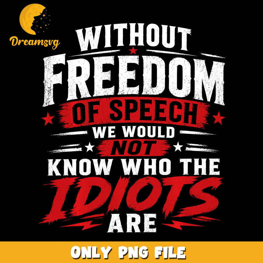 Freedom Of Speech PNG, Humorous Saying, Funny Quote PNG