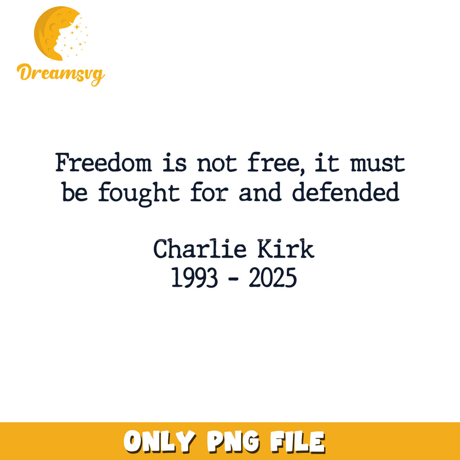 Freedom is not free png, charlie kirk education​​​ png, rip charlie kirk png
