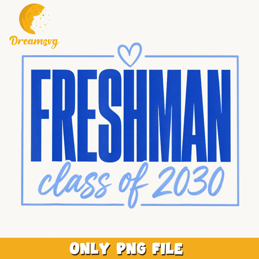 Freshman Class Of 2030 PNG, Back To School Shirt Design, PNG