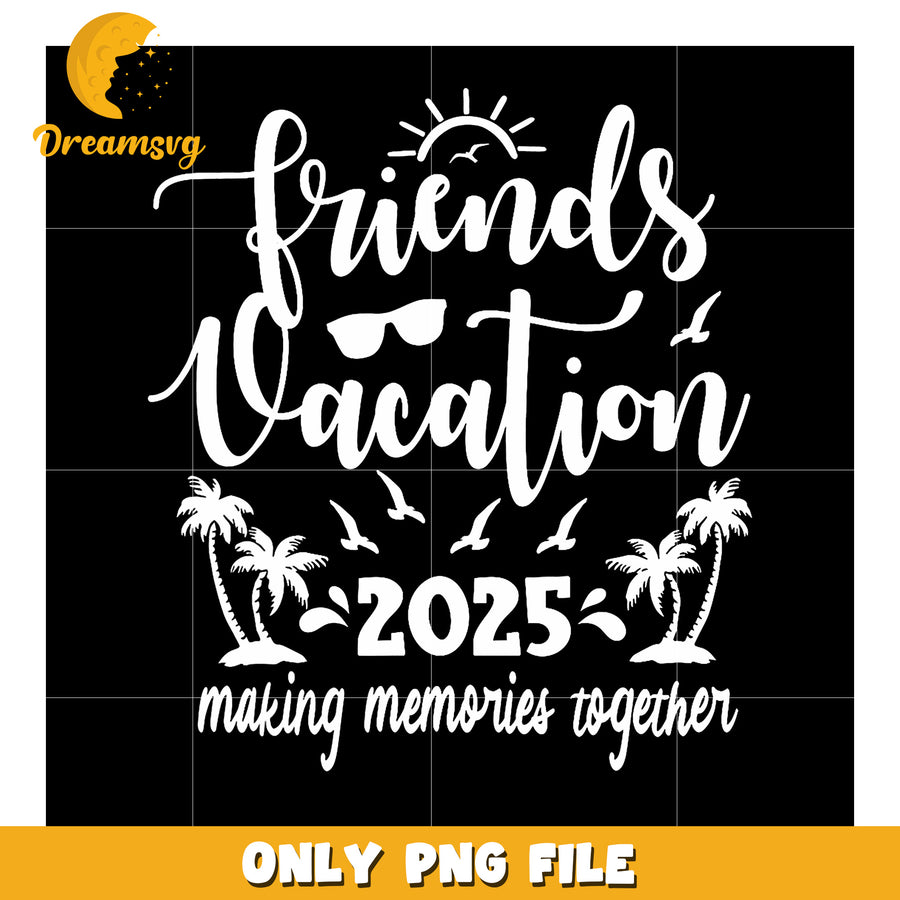 Friends Vacation 2025 PNG