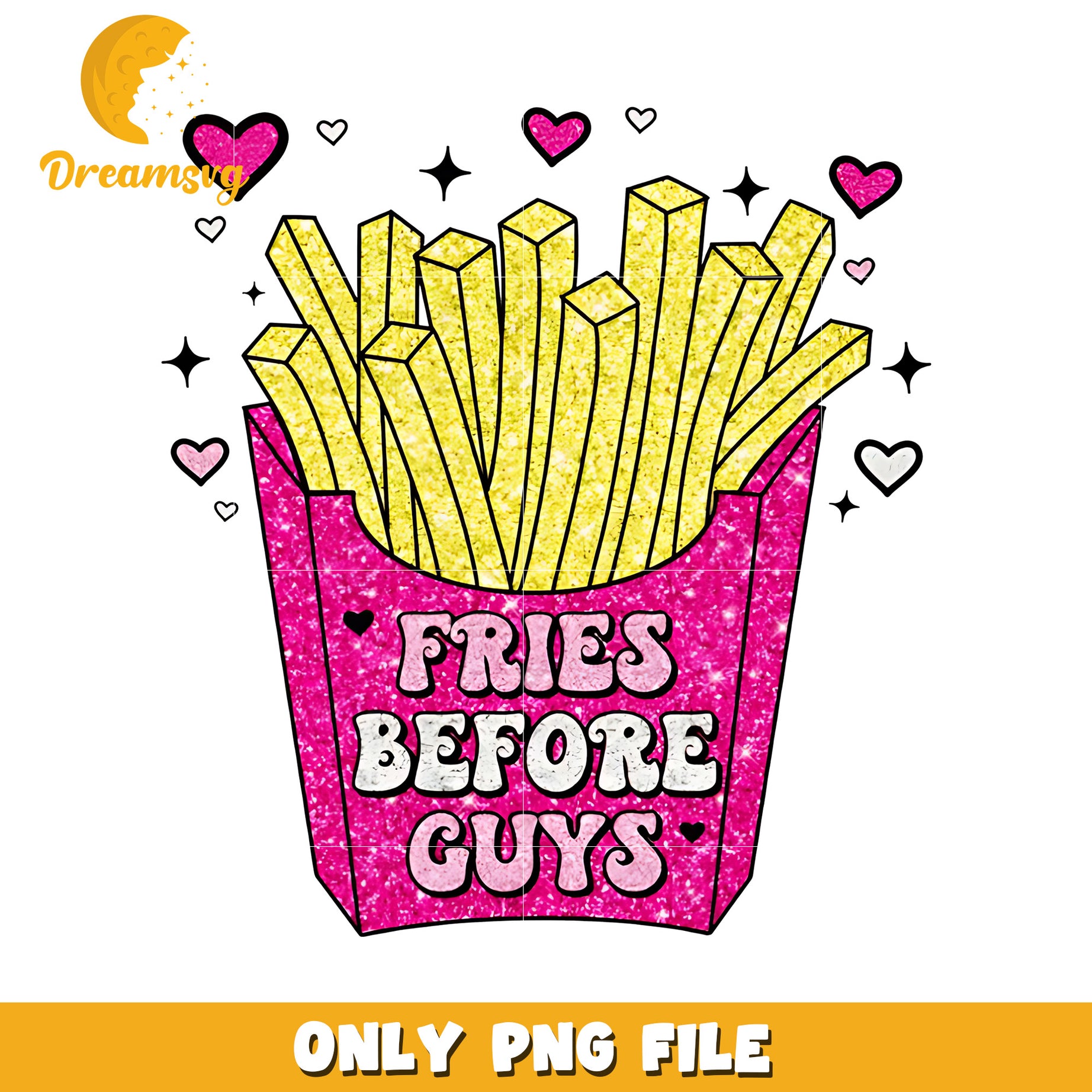 Fries Before Guys PNG Sublimation