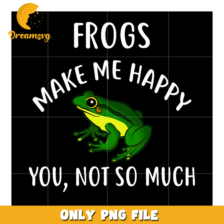 Frogs Make Me Happy PNG