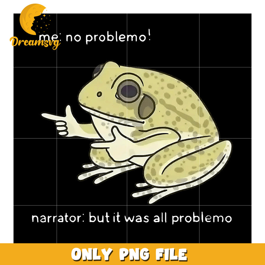 Funny Frog Meme PNG No Problemo!