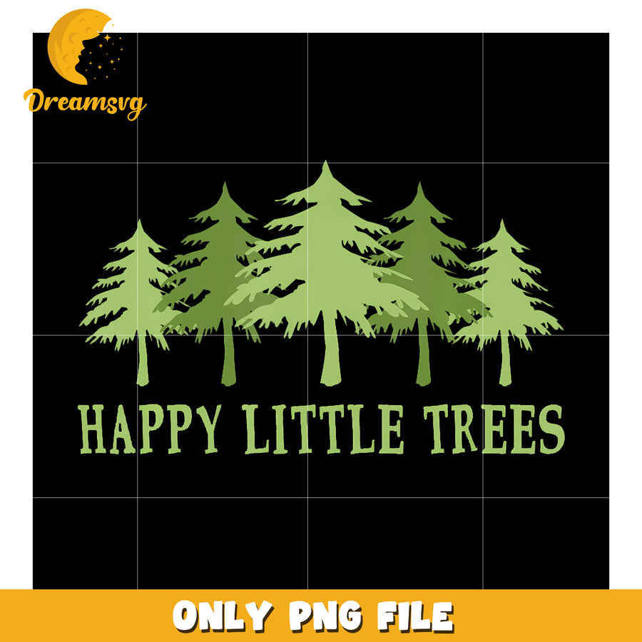 Funny Happy Little Trees png, funny quotes​​ png, camping png