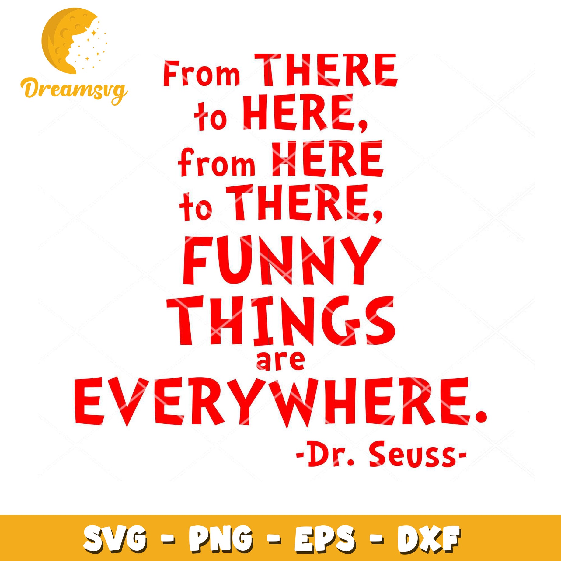 Funny Things Are Everywhere Dr Seuss Quote SVG Download Design