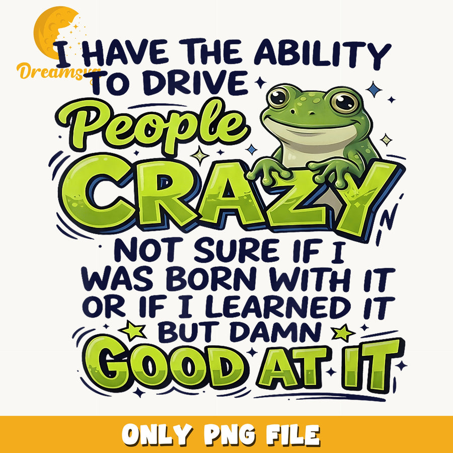 Funny Frog Drive People Crazy PNG, Sarcastic Frog Quote, Animal PNG