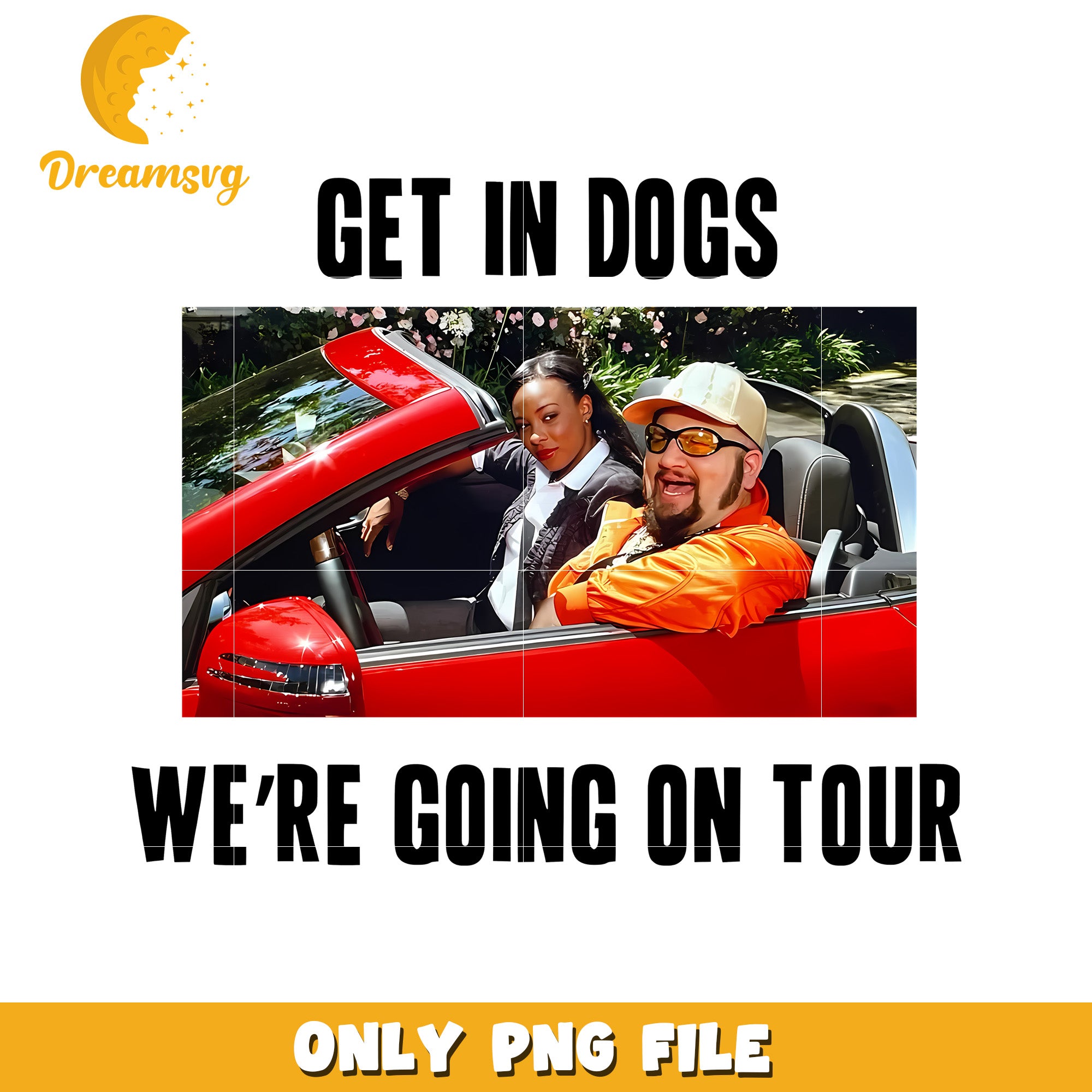Get in dogs we're going on tour png, dog tour png, funny dog quote png