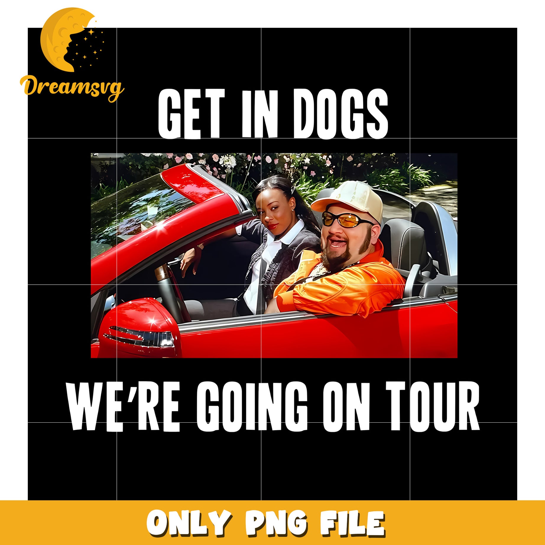 Get in dogs we're going on tour white png, dog tour png, funny dog quote png