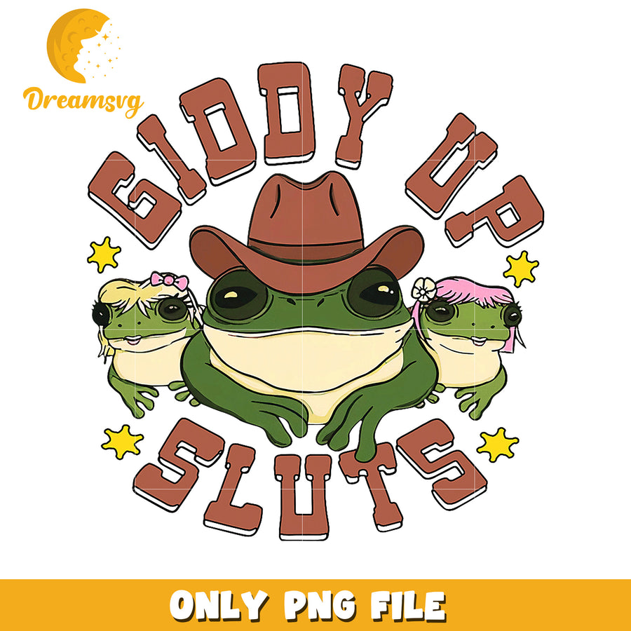 Giddy Up Sluts Frog PNG Design