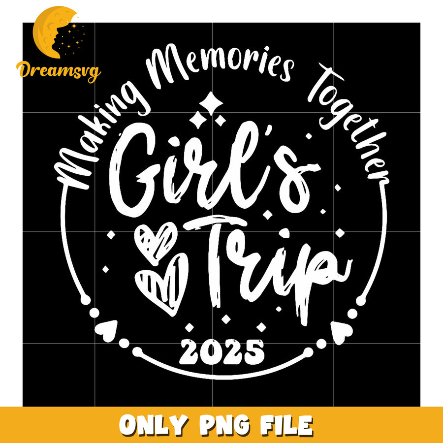 Girls Trip 2025 PNG Making Memories Together