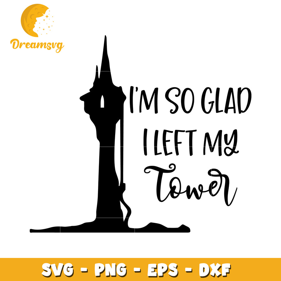 Glad I Left My Tower SVG Cut File