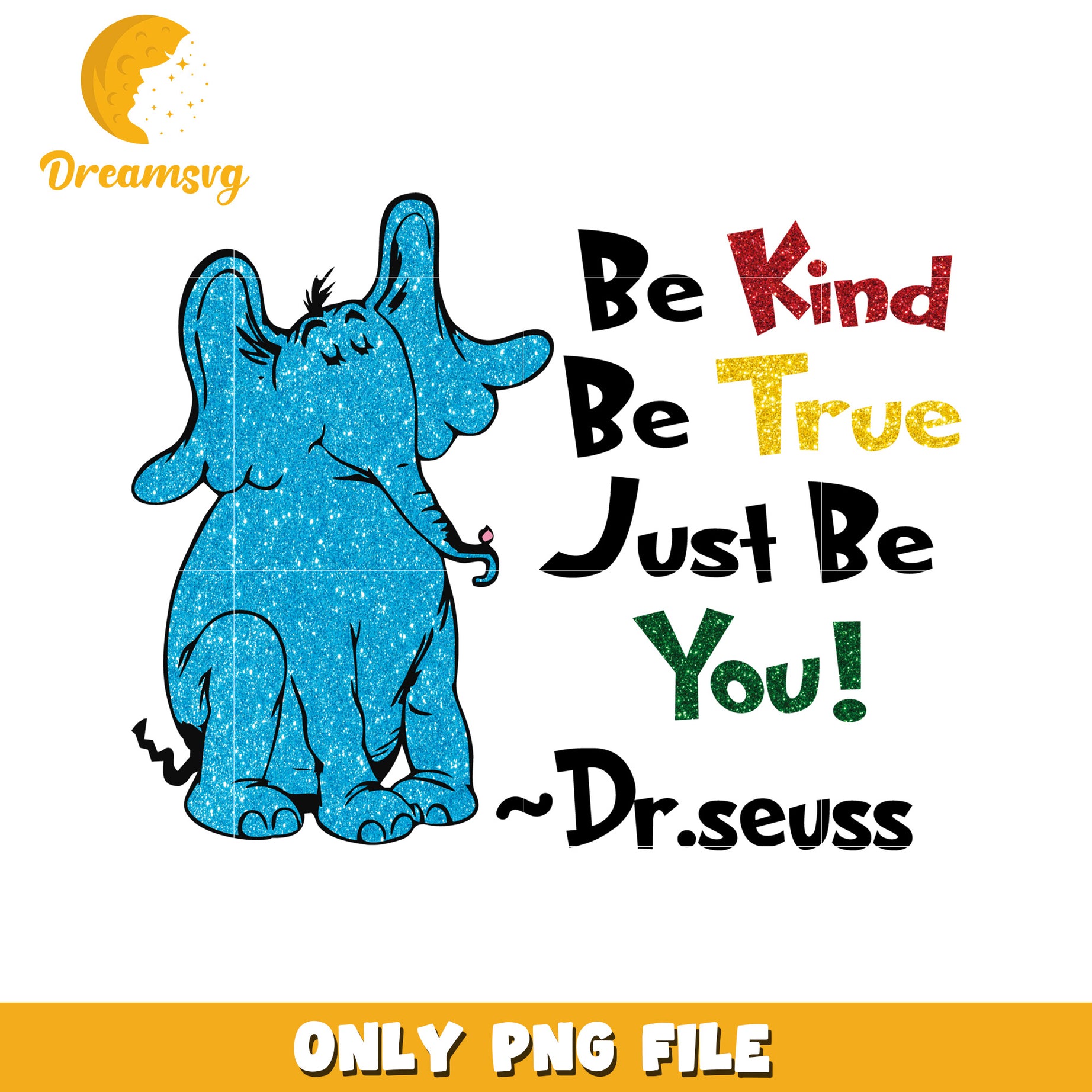 Glitter Elephant Dr Seuss PNG Be Kind Be True