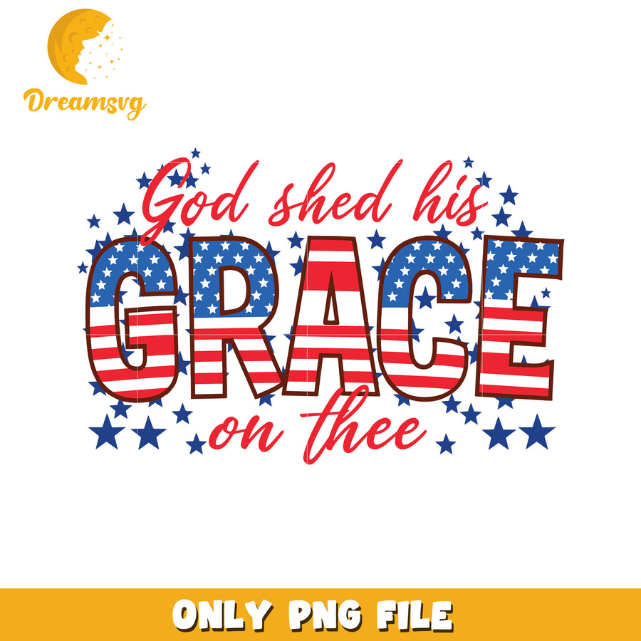 God shed his grace on thee png, independence day png, faith and freedom png