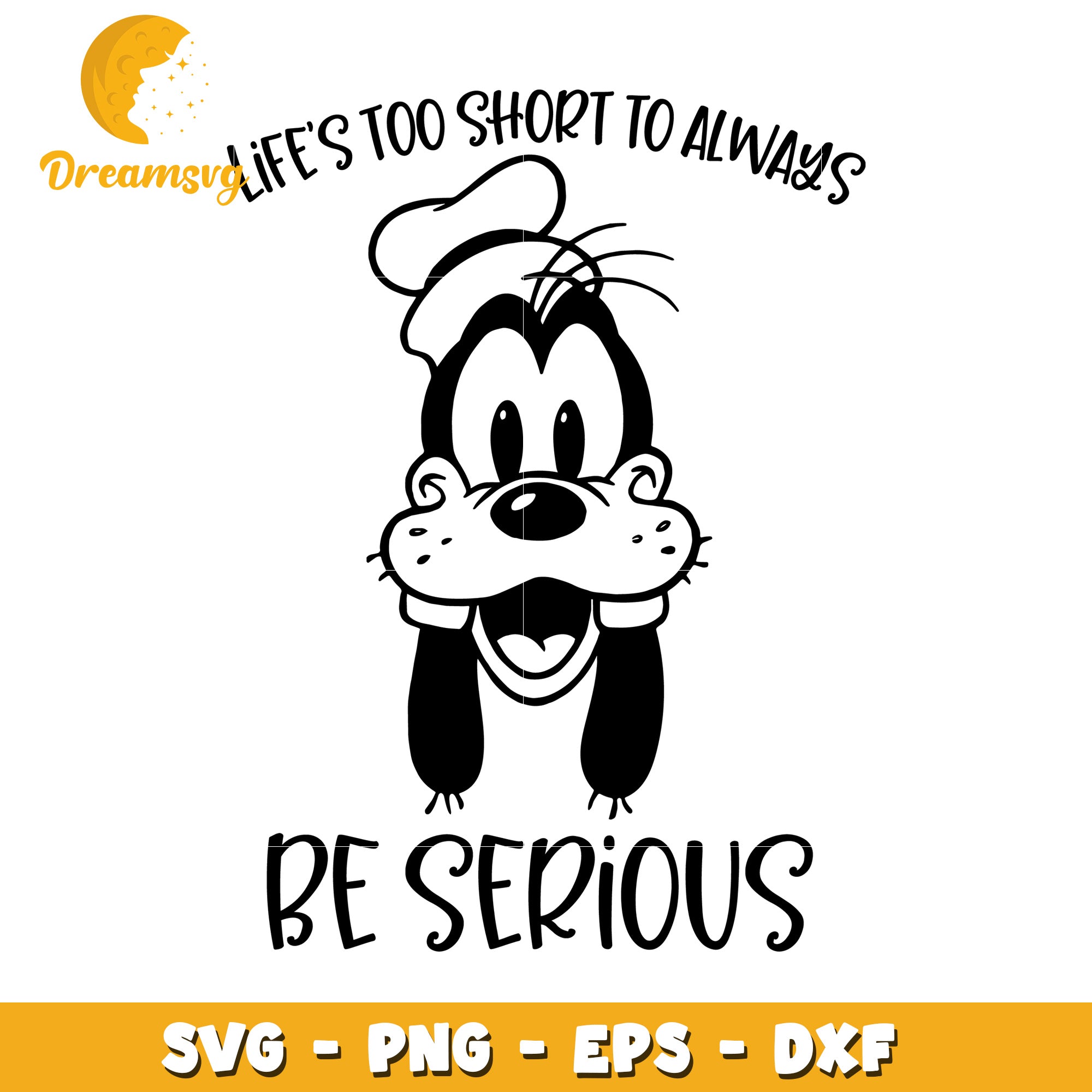 Goofy SVG PNG EPS DXF Life Too Short